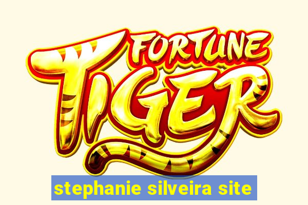 stephanie silveira site